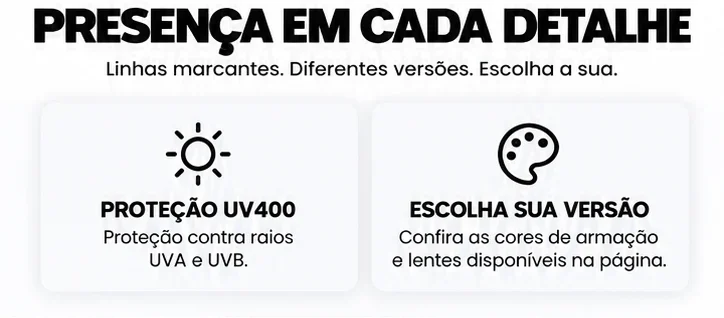 Presença em cada detalhe: proteção UV400. Escolha sua versão.